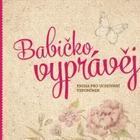 Babičko, vyprávěj - Monika Kopřivová