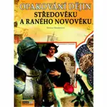 Opakování dějin středověku a raného novověku -  Zadání - Helena Mandelová