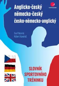 Anglicko-český/německo-český/česko-německo-anglický slovník sportovního tréninku - Eva Pokorná, Róbert Kandráč