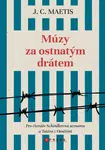 Múzy za ostnatým drátem - J. C. Maetis - e-kniha