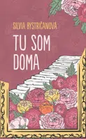Tu som doma - Silvia Bystričanová