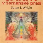 Čakry v šamanské praxi - Susan J. Wright