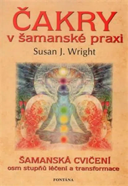 Čakry v šamanské praxi - Susan J. Wright