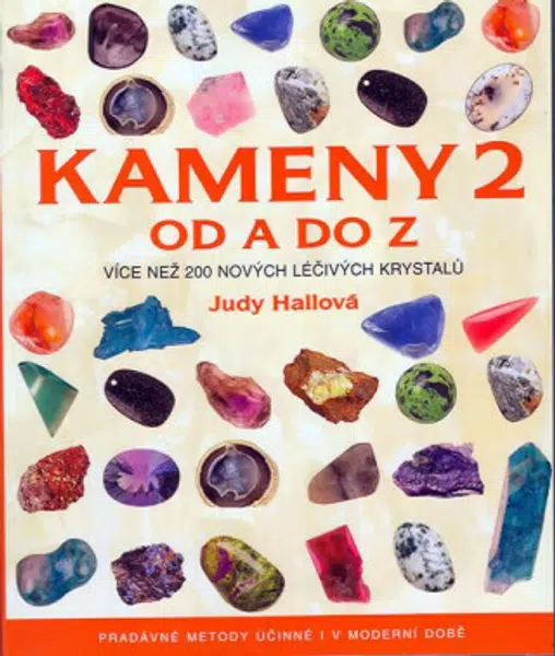 Kameny 2 od A do Z - Více než 200 nových lečivých krystalů - Judy Hallová