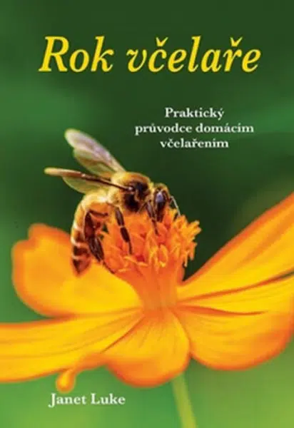 Rok včelaře - Praktický průvodce domácím včelařením - Luke Janet