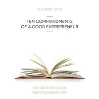 TEN COMMANDMENTS OF A GOOD ENTREPRENEUR - Vladimír John - audiokniha