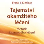 Tajemství okamžitého léčení - Dr. Frank Kinslow - audiokniha