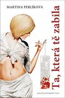 Ta, která tě zabila - Lopour František, Martina Perlíková