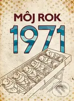 Môj rok 1971 - Silvia Vnenková, Martin Ježek, Miloslava Podmajerská