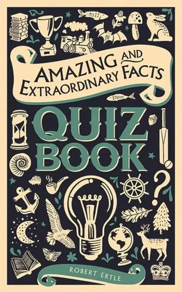 Amazing and Extraordinary Facts Quiz Book - Robert Ertle