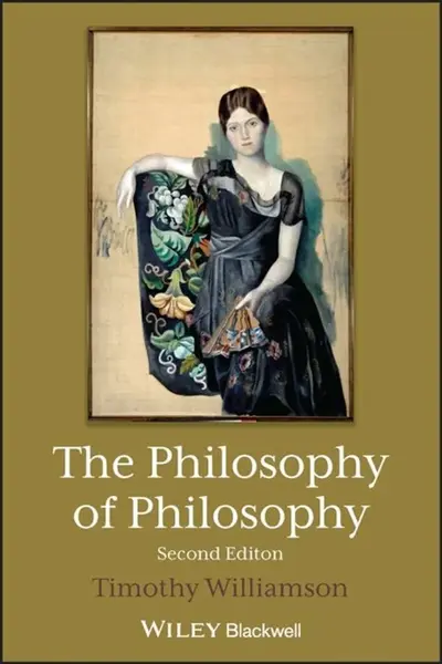 The Philosophy of Philosophy - Timothy  Williamson
