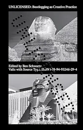 Unlicensed: Bootlegging as Creative Practice - Ben Schwartz