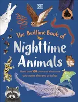 The Bedtime Book of Nighttime Animals (More Than 100 Creatures Who Come Out to Play When You Go to Bed) - kniha z kategorie Pro děti