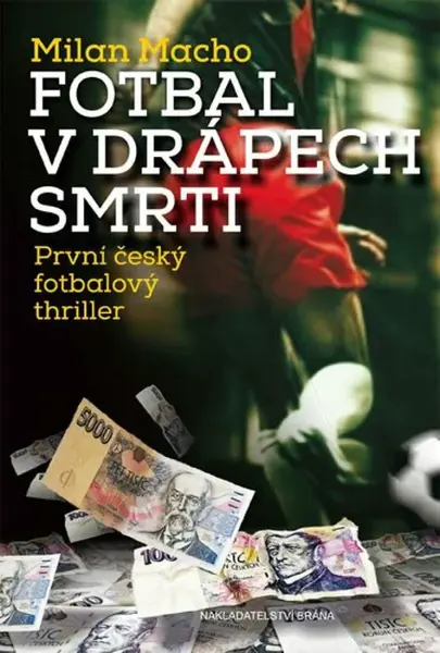Fotbal v drápech smrti (poškozená) - Milan Macho
