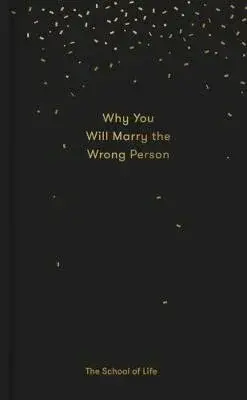Why You Will Marry the Wrong Person - The School of Life