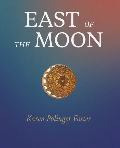 East of the Moon - Karen Polinger Foster