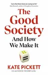 The Good Society - Kate Pickett