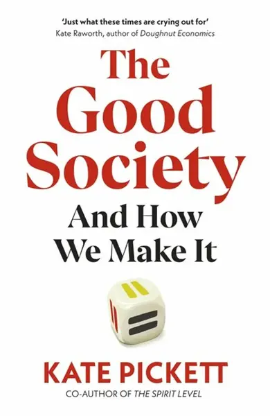 The Good Society - Kate Pickett