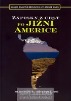 Zápisky z cest po Jižní Americe (poškozená) - Kamila Šimková Broulová, Vladimír Šimek
