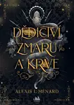 Dědictví zmaru a krve - Alexis L. Menard