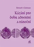 Kázání pro dobu adventní a vánoční - Svatý Bernard z Clairvaux