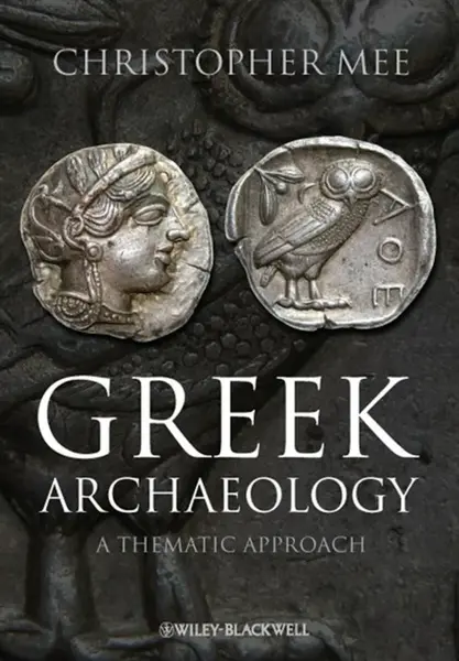Greek Archaeology – A Thematic Approach - Christopher Mee