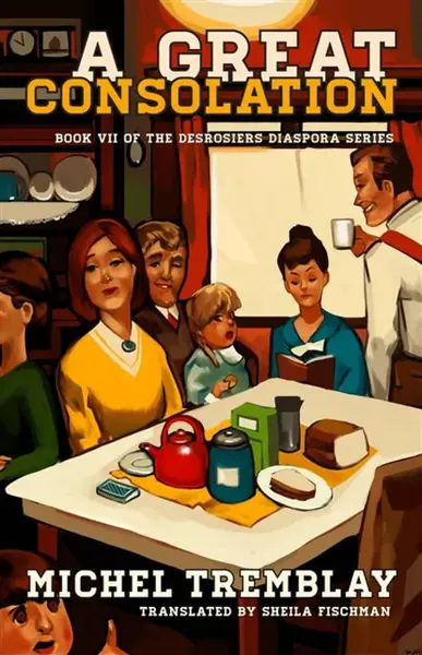 A Great Consolation - Michel Tremblay