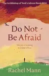 Do Not Be Afraid - Rachel Mann