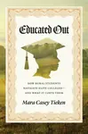 Educated Out - Mara Casey Tieken