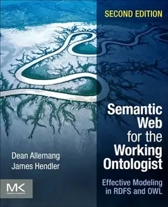 Semantic Web for the Working Ontologist - Dean  Allemang, James  Hendler