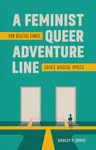 A Feminist, Queer Adventure Line - Ashley P. Jones