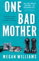 One Bad Mother - Megan Williams