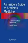 An Insiderâ€™s Guide to Academic Medicine - David C. Aron