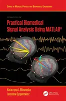 Practical Biomedical Signal Analysis Using MATLABÂ® - Jaroslaw  Zygierewicz, Katarzyna J.  Blinowska