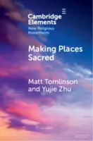 Making Places Sacred - Matt  Tomlinson, Yujie  Zhu