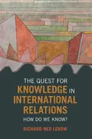 The Quest for Knowledge in International Relations - Richard Ned  Lebow