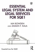 Essential Legal System and Legal Services for SQE1 - Ian Bowden, Zaman F. Kala
