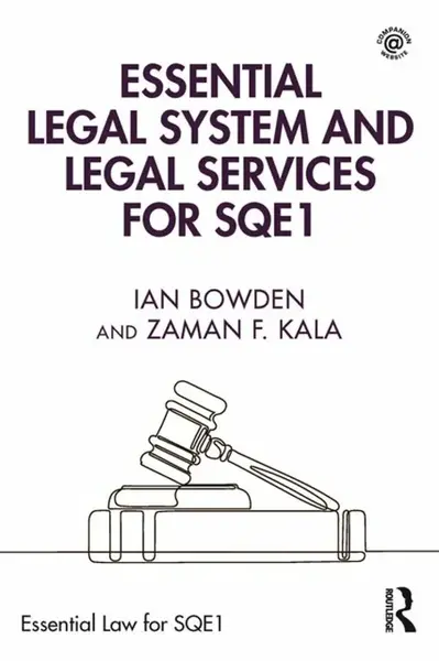 Essential Legal System and Legal Services for SQE1 - Ian Bowden, Zaman F. Kala