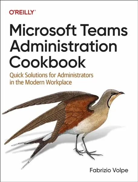 Microsoft Teams Administration Cookbook - Fabrizio Volpe