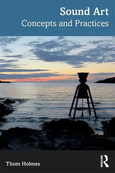 Sound Art - Thom Holmes