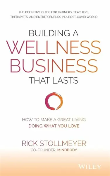 Building a Wellness Business That Lasts - Rick Stollmeyer