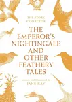 The Emperor's Nightingale and Other Feathery Tales - Jane Ray