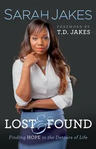 Lost and Found â€“ Finding Hope in the Detours of Life - Sarah Jakes, T.d. Jakes