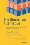 The Blockchain Alternative - Kariappa Bheemaiah