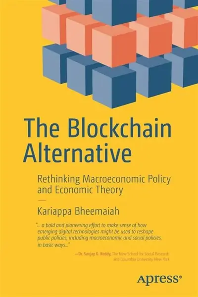 The Blockchain Alternative - Kariappa Bheemaiah