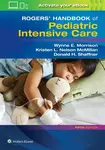 Rogers' Handbook of Pediatric Intensive Care - Donald H. Shaffner, Wynne E. Morrison, Kristen L. Nelson McMillan