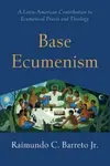 Base Ecumenism - Raimundo C. Barreto