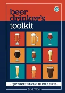 Beer Drinker's Toolkit - Mick Wust