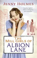 The Mill Girls of Albion Lane - Jenny Holmes