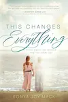 This Changes Everything - Sonya Joy Mack